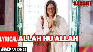 Watch Allah Hu Allah Full Song with Lyrics | SARBJIT | Aishwarya Rai Bachchan, Randeep Hooda, Richa Chadda Video