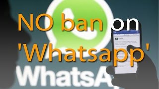 Watch NO ban on 'Whatsapp' Video