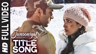 Watch JUNOONIYAT Title Full Video Song | Junooniyat | Pulkit Samrat, Yami Gautam | Meet Bros Anjjan Falak Video
