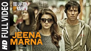Watch Jeena Marna Full Video Song | Do Lafzon Ki Kahani | Randeep Hooda, Kajal Aggarwal Video