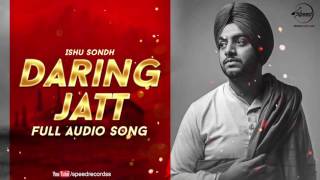 Watch Daring Jatt (Audio Song) | Ishu Sondh | Latest Punjabi Songs 2016 Video