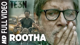 Watch ROOTHA Full Video Song | TE3N | Amitabh Bachchan, Nawazuddin Siddiqui & Vidya Balan Video