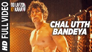 Watch Chal Utth Bandeya Full Video Song | DO LAFZON KI KAHANI | Randeep Hooda, Kajal Aggarwal Video
