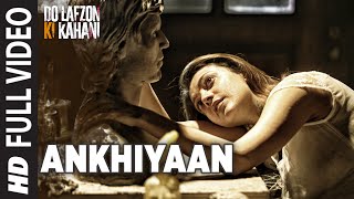 Watch Ankhiyaan | Full Video Song | Do Lafzon Ki Kahani | Randeep Hooda, Kajal Aggarwal | Kanika Kapoor | Video
