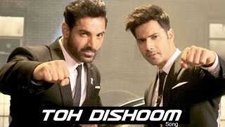 Watch Toh Dishoom Video Song ft John Abraham & Varun Dhawan RELEASES Video