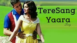 Watch Tere Sang Yaara Rustom VIDEO SONG ft Akshay Kumar, Ileana Dcruz RELEASES Video