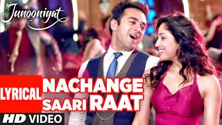 Watch Nachange Saari Raat Lyrical Song JUNOONIYAT Pulkit Samrat,Yami Gautam Video