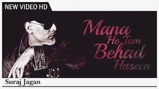 Watch Mana Ho Tum Behad Haseen - SURAJ JAGAN | Music Video Video
