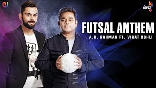 Watch Futsal Anthem - AR Rahman Feat. Virat Kohli Premier Futsal  Official Video 2016 Video