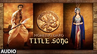 Watch MOHENJO MOHENJO Full Song - Mohenjo Daro - Hrithik Roshan, Pooja Hegde - A R Rahman Video