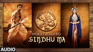 Watch SINDHU MA Full Song - Mohenjo Daro - Hrithik Roshan, Pooja Hegde - A R Rahman Video