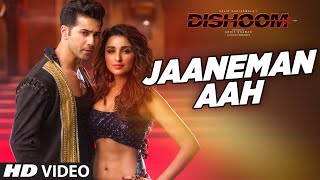 Watch JAANEMAN AAH Video Song  - DISHOOM - Varun Dhawan - Parineeti Chopra Video