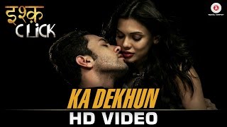 Watch Ka Dekhun - Ishq Click Sara Loren, Adhyayan Suman & Sanskriti Jain | Ajay Jaiswal & Anamika Singh Video