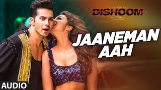 Watch JAANEMAN AAH Audio Song DISHOOM | Varun Dhawan| Parineeti Chopra | Latest Bollywood Song Video