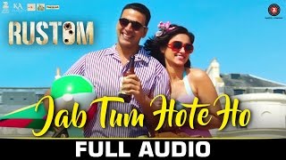 Watch Jab Tum Hote Ho - Full Audio  Rustom  Shreya Ghoshal  Akshay Kumar, Ileana D'cruz | Ankit Tiwari Video