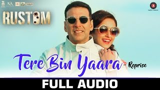 Watch Tere Bin Yaara (Reprise) - Full Audio  RUSTOM | Akshay Kumar & Ileana D'cruz | Arko | Aditya Dev Video