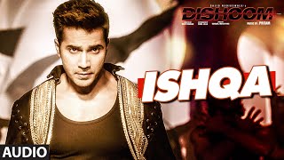Watch ISHQA Audio Song  DISHOOM  John Abraham  Varun Dhawan  Jacqueline Fernandez Pritam Video