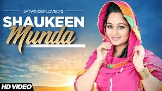 Watch New Punjabi Songs 2016 Shaukeen Munda Satwinder Lovely Latest Punjabi Songs 2016 Video