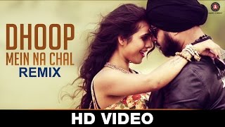 Watch Dhoop Mein Na Chal Club Mix - Official Music Video Ramji Gulati Ft Dj Sukhi Dubai | Neha Malik Video