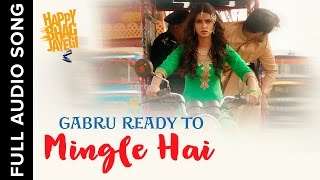 Watch Gabru Ready To Mingle Hai  Full Audio Song  Happy Bhag Jayegi Video