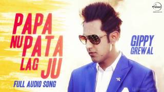 Watch Papa Nu Pata Lag Ju ( Full Audio Song ) Gippy Grewal Punjabi Song Collection Video