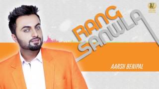 Watch Rang Sanwla  Official Full Audio Song Aarsh Benipal Latest Punjabi Songs 2016 Video