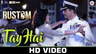 Watch Tay Hai - Rustom Ankit Tiwari Akshay Kumar & Ileana D'cruz  Romantic Songs 2016 Video