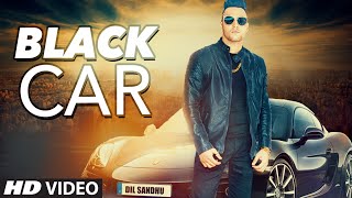 Watch Latest Punjabi Song 2016 Black Car Dil Sandhu Ft. Lovey Video
