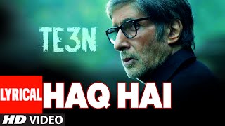 Watch HAQ HAI Lyrical Video Song  TE3N  Amitabh Bachchan, Nawazuddin Siddiqui & Vidya Balan Video