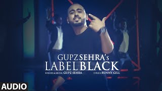 Watch Label Black Audio Song  Gupz Sehra  Latest Punjabi Songs 2016 Video