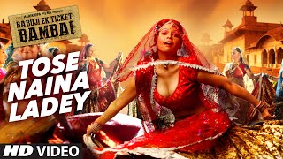 Watch TOSE NAINA LADEY Video  Song  BABUJI EK TICKET BAMBAI | Rajpal Yadav,Bharti Sharma Video