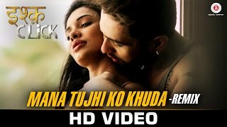 Watch Mana Tujhi Ko Khuda REMIX - Ishq Click  Sara Loren, Adhyayan Suman  Ankit Tiwari  Dj Aaryan Video
