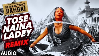 Watch TOSE NAINA LADEY REMIX Audio Song  BABUJI EK TICKET BAMBAI  Rajpal Yadav,Bharti Sharma Video