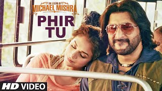 Watch PHIR TU Video Song  The Legend of Michael Mishra  Arshad Warsi, Aditi Rao Hydari Video