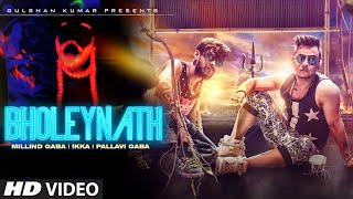 Watch Bholeynath Full Video Song Millind Gaba, Ikka, Pallavi Gaba Latest Hindi Song 2016 Video