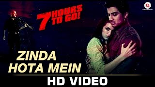 Watch Zinda Hota Mein - Full Video  7 Hours to Go  Shiv Pandit, Sandeepa Dhar, Natasa S  Jubin Nautiyal Video
