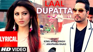 Watch Laal Dupatta LYRICAL Video Song  Mika Singh & Anupama Raag Video