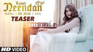 Watch NEENDAN (Song Teaser) RUPALI  DR ZEUS IKKA Video