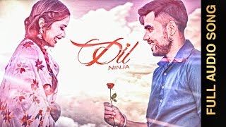 Watch DIL (Full Audio Song) NINJA Punjabi Romantic Songs 2016 Video