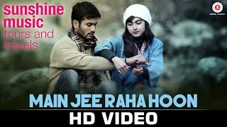 Watch Main Jee Raha Hoon - Sunshine Music Tours & Travels  Sunny Kaushal, Ashrut J & Jasweet S | Anish N Video