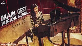 Watch Main Geet Purane Sundi Aan ( Full Audio Song )  Kaur B | Punjabi Song Collection Video