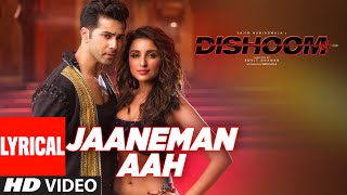 Watch JAANEMAN AAH Lyrical Video Song DISHOOM Varun Dhawan| Parineeti Chopra  Latest Bollywood Song Video