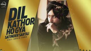 Watch Dil Kathor (Full Audio Song)  Satinder Sartaj Punjabi Song Collection Video