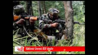 Watch Kashmir Unrest: BSF deployed after 12 years in Srinagar Video