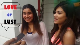 Watch INDIAN Girls on LUST or LOVE ? shocking answers Video