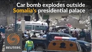 Watch Car bomb explodes outside Somali presidential palace Video