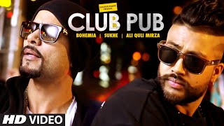 Watch Club Pub Video Song  Bohemia, Sukhe, Ali Quli Mirza Ramji Gulati Video