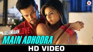 Watch Main Adhoora - Beiimaan Love Sunny Leone & Rajniesh | Yasser Desai & Aakansha Sharma Sanjiv Darshan Video