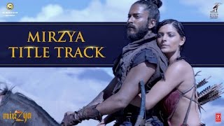 Watch MIRZYA Title Song MIRZYA Harshvardhan Kapoor, Saiyami Kher | Shankar Ehsaan Loy Video