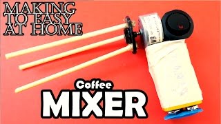 Watch How to Make Electric Coffee Mixer at Home Video